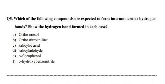 Q5 Which Of The Following Compounds Are Expected To Form Interamolecular Hydrogen Bonds Show The Hydrogen Bond Formed 1
