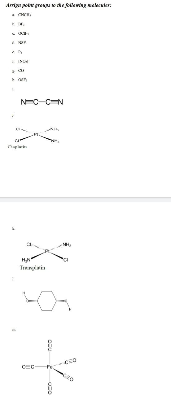 Assign Point Groups To The Following Molecules A Cnch B Bf3 C Ocif D Nsf E P F No G Co H Osf2 I N C C N J 1