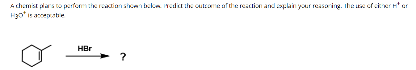 A Chemist Plans To Perform The Reaction Shown Below Predict The Outcome Of The Reaction And Explain Your Reasoning The 1