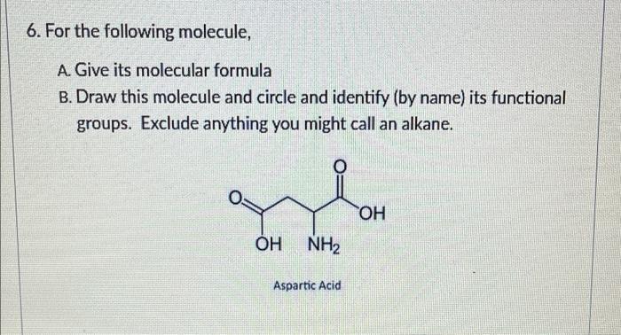 6 For The Following Molecule A Give Its Molecular Formula B Draw This Molecule And Circle And Identify By Name Its 1