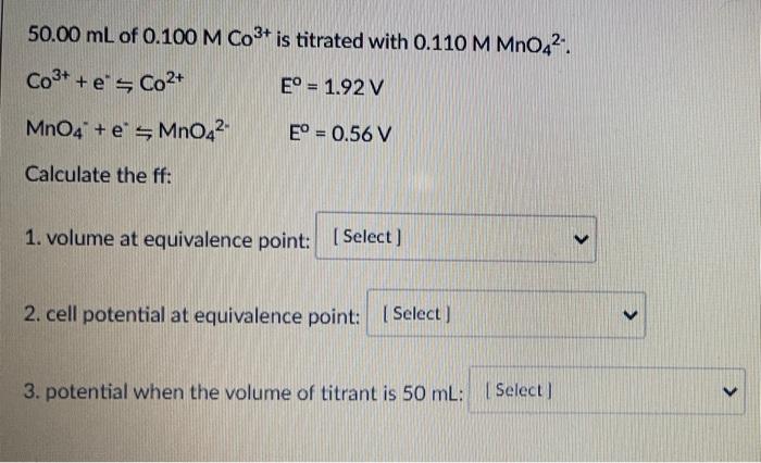 50 00 Ml Of 0 100 M Co 3 Is Titrated With 0 110 M Mno42 Co3 E Sco2 E 1 92 V Mno4 E Smno42 E 0 56 V Calc 1