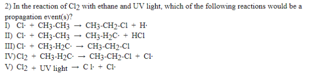 2 In The Reaction Of Cl2 With Ethane And Uv Light Which Of The Following Reactions Would Be A Propagation Event S I 1