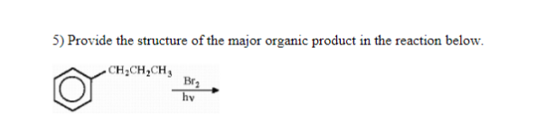 5 Provide The Structure Of The Major Organic Product In The Reaction Below Ch Ch Ch Bra Hy 1