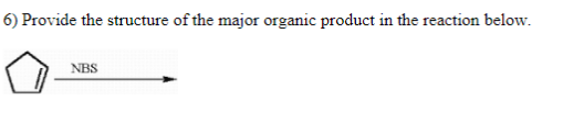 6 Provide The Structure Of The Major Organic Product In The Reaction Below Nes 1