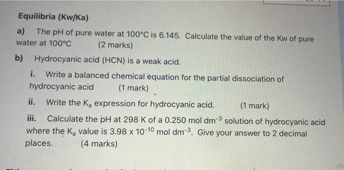 Equilibria Kw Ka A The Ph Of Pure Water At 100 C Is 6 145 Calculate The Value Of The Kw Of Pure Water At 100 C 2 Ma 1