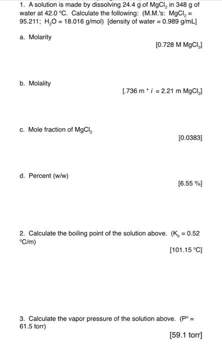 1 A Solution Is Made By Dissolving 24 4 G Of Mgcl In 348 G Of Water At 42 0 C Calculate The Following M M S Mgcl 1