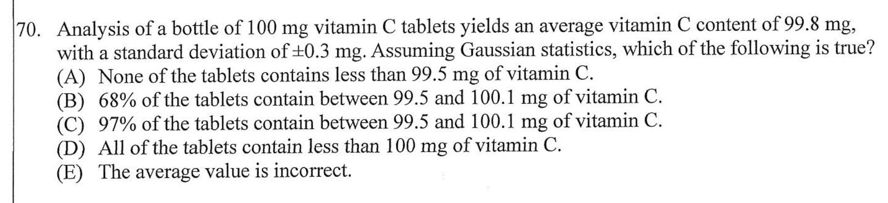 70 Analysis Of A Bottle Of 100 Mg Vitamin C Tablets Yields An Average Vitamin C Content Of 99 8 Mg With A Standard Dev 1