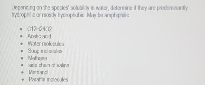 Depending On The Species Solubility In Water Determine If They Are Predominantly Hydrophilic Or Mostly Hydrophobic Ma 1