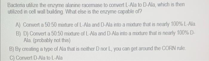Bacteria Utilize The Enzyme Alanine Racemase To Convert L Ala To D Ala Which Is Then Utilized In Cell Wall Building Wh 1