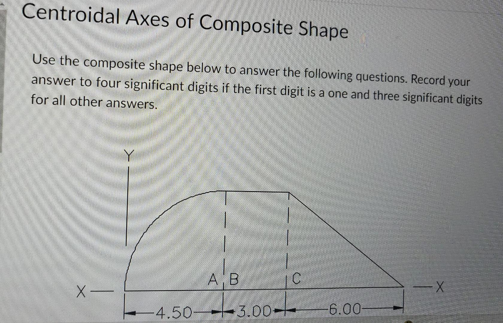Centroidal Axes Of Composite Shape Use The Composite Shape Below To Answer The Following Questions Record Your Answer T 1