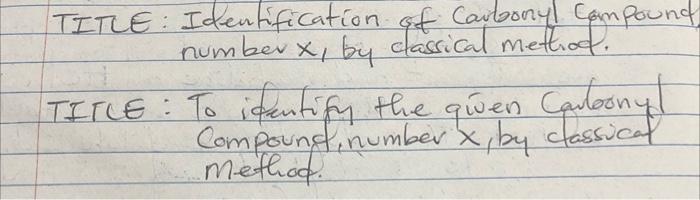 Tification Of Carbonyl Compounds By Classical Method 1 Aim Lo 1dentify The Given Carbonyl Compound Number X By Class 1