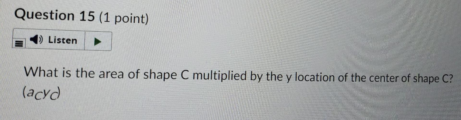 Use The Composite Shape Below To Answer The Following Questions Record Your Answer To Four Significant Digits If The Fi 3