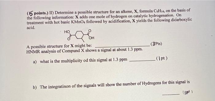5 Points It Determine A Possible Structure For An Alkene X Formula Ch4 On The Basis Of The Following Information 1