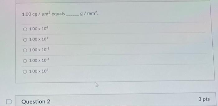 1 00 Cg Umequals G Mm2 O 1 00 X 104 1 00 X 10 O 1 00 X 10 1 1 00 X 104 O 1 00 X 10 3 Pts Question 2 1