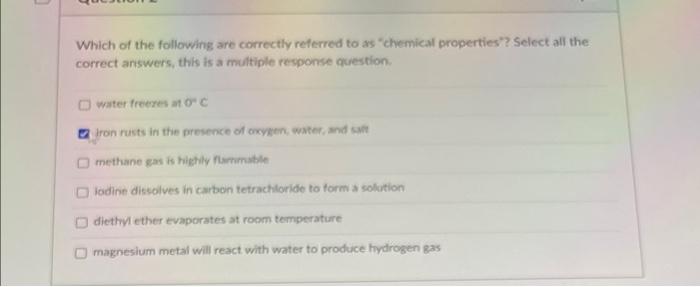 Which Of The Following Are Correctly Referred To As Chemical Properties Select All The Correct Answers This Is A Multi 1