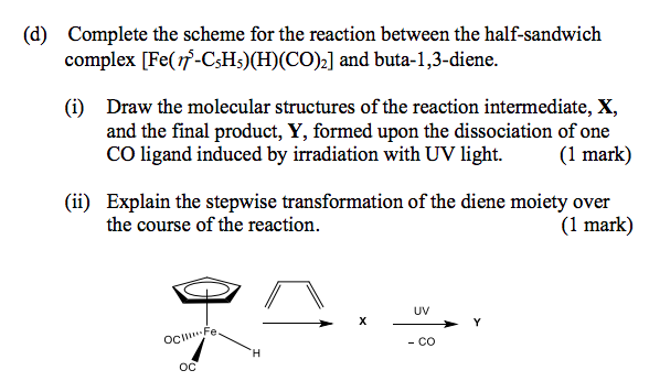 D Complete The Scheme For The Reaction Between The Half Sandwich Complex Fe 1 Ch H Co 2 And Buta 1 3 Diene 1 Dr 1