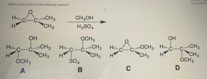 What Is The Product Of The Following Reaction Hmm Ch3 Ch3oh H2so4 H Ch3 Oh Hu Oh H C Ch3 Ch3 Och3 A Och3 Huu Ca 1