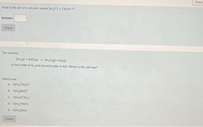 Time What Is The Ph Of A Solution Where H30 2 6x10 6 Answer Check The Reaction 2h2 G 2no G 2h2o G N 0 I 1