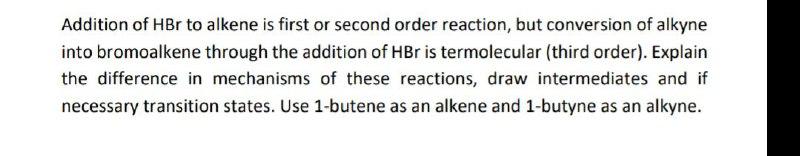 Addition Of Hbr To Alkene Is First Or Second Order Reaction But Conversion Of Alkyne Into Bromoalkene Through The Addit 1