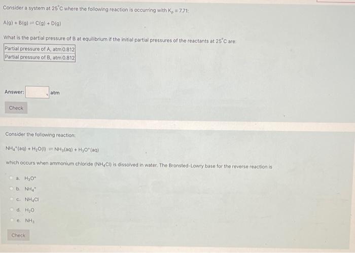 Consider A System At 25 C Where The Following Reaction Is Occurring With K 771 A G B 9 C A D 9 What Is The Par 1