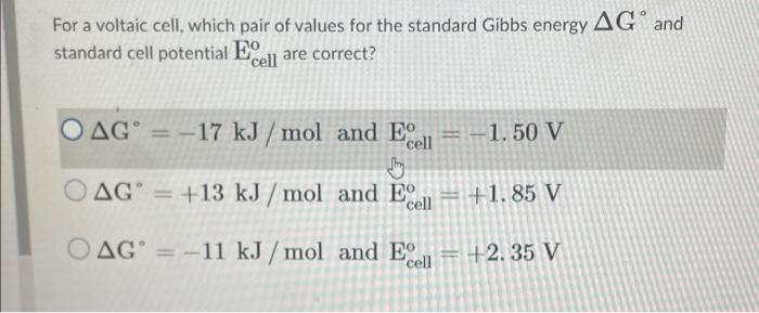 Ag And For A Voltaic Cell Which Pair Of Values For The Standard Gibbs Energy Standard Cell Potential E Are Correct Cel 1