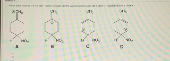 Questions Which Of The Following Is Not A Valid Resonance Structure For The Cyclohexadenyication Intermediate For The Pa 1