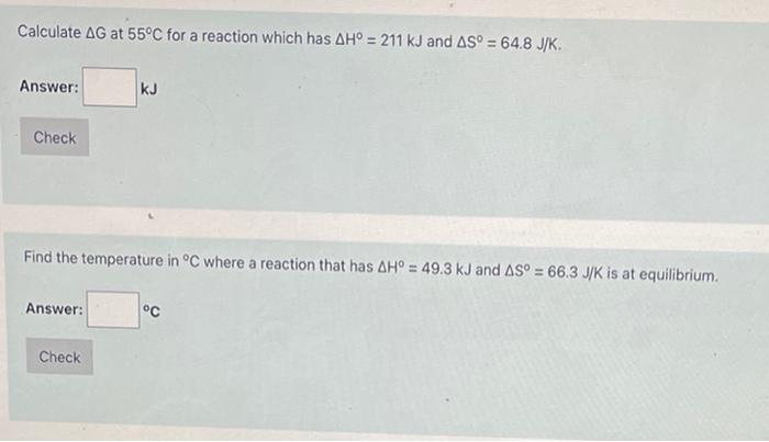 Calculate Ag At 55 C For A Reaction Which Has Ah 211 Kj And As 64 8 J K Answer Kj Check Find The Temperature In 1