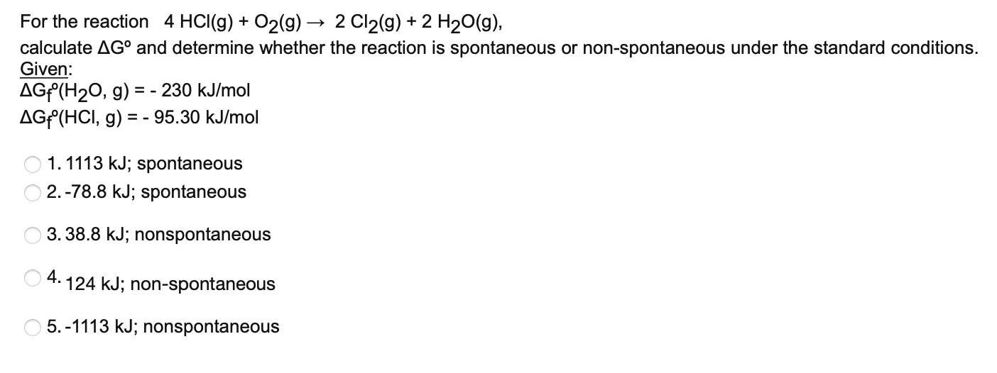 For The Reaction 4 Hcl G O2 G 2 Cl2 G 2 H2o G Calculate Ago And Determine Whether The Reaction Is Spontaneous 1