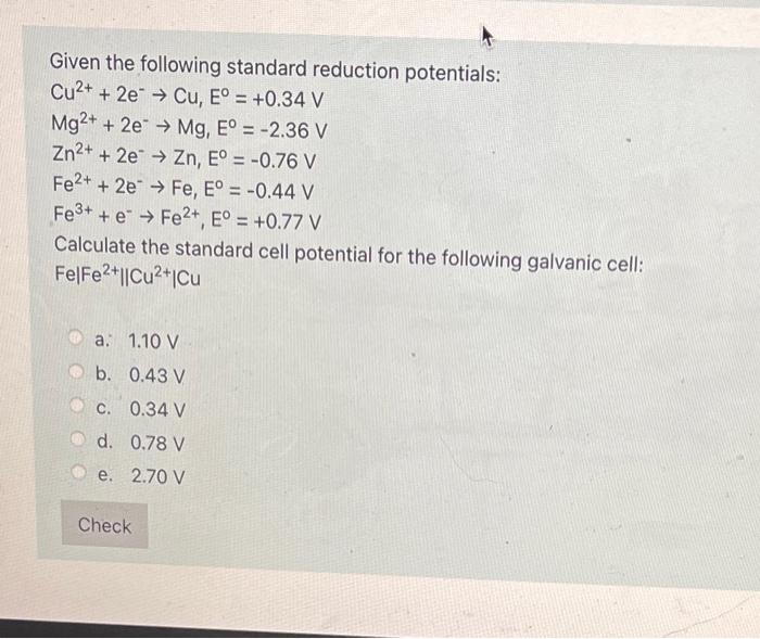 Given The Following Standard Reduction Potentials Cu2 2e Cu E 0 34 V Mg2 2e Mg E 2 36 V Zn2 2e 1