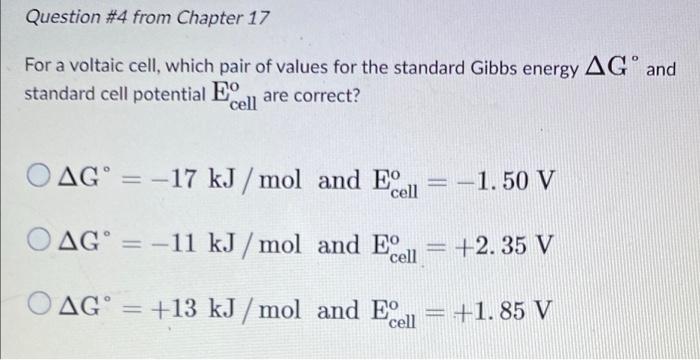 Question 4 From Chapter 17 Ago And For A Voltaic Cell Which Pair Of Values For The Standard Gibbs Energy Standard Cell 1