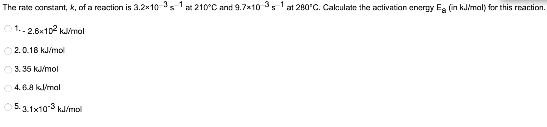 The Rate Constant K Of A Reaction Is 3 2x10 35 1 At 210 C And 9 7x10 35 1 At 280 C Calculate The Activation Energy Eg 1