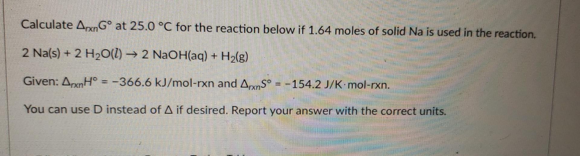 Calculate Axgo At 25 0 C For The Reaction Below If 1 64 Moles Of Solid Na Is Used In The Reaction 2 Na S 2 H2o L 1