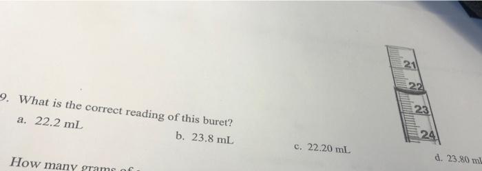 21 22 9 What Is The Correct Reading Of This Buret A 22 2 Ml B 23 8 Ml 23 24 C 22 20 Ml How Many Grams Of D 23 80 M 1