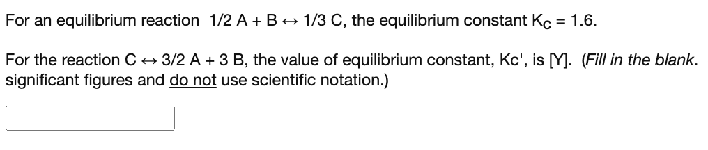 For An Equilibrium Reaction 1 2 A B 1 3 C The Equilibrium Constant Kc 1 6 For The Reaction Ch 3 2 A 3 B The Valu 1
