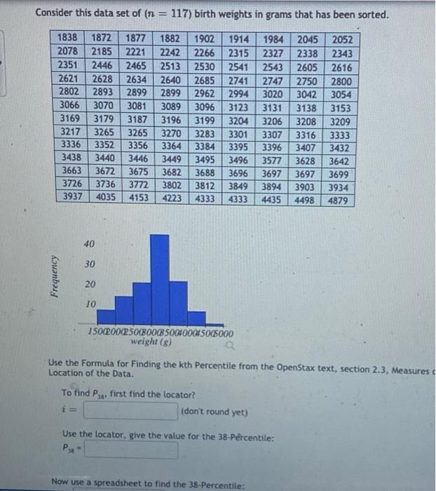 Consider This Data Set Of N 117 Birth Weights In Grams That Has Been Sorted 1838 2078 2351 2621 2802 3066 3169 3217 1