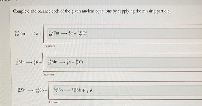 Complete And Balance Each Of The Given Nuclear Equations By Supplying The Missing Particle 247 Fm A 30 Fm A 2 2cf 1