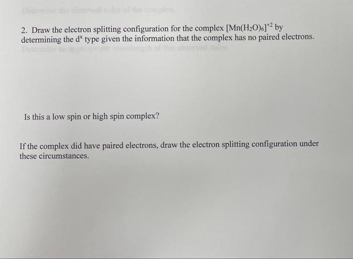 2 Draw The Electron Splitting Configuration For The Complex Mn H2o 2 By Determining The D Type Given The Informatio 1