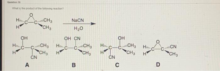 Question 16 What Is The Product Of The Following Reaction Hir Ch Nacn H20 H Ch Oh Oh Hir Hinc Ch H Oh Cn C C 1