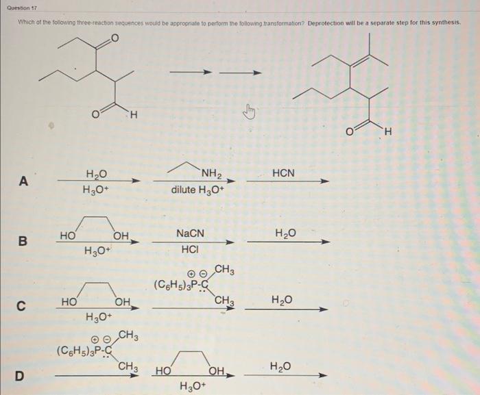 Question 17 Which Of The Following Three Reaction Sequences Would Be Appropriate To Perform The Following Transformation 1