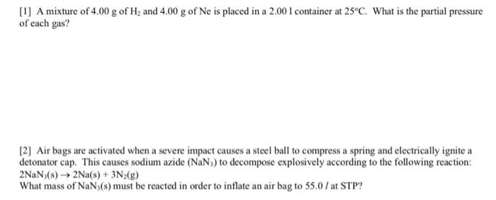 1 A Mixture Of 4 00 G Of H2 And 4 00 G Of Ne Is Placed In A 2 00 I Container At 25 C What Is The Partial Pressure Of 1