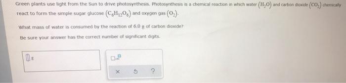 Green Plants Use Light From The Sun To Drive Photosynthesis Photosynthesis Is A Chemical Reaction In Which Water 1 0 1