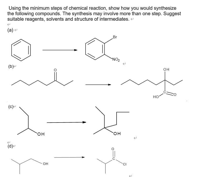 Using The Minimum Steps Of Chemical Reaction Show How You Would Synthesize The Following Compounds The Synthesis May I 1