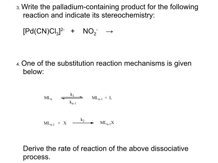 3 Write The Palladium Containing Product For The Following Reaction And Indicate Its Stereochemistry Pd Cn C1312 N 1