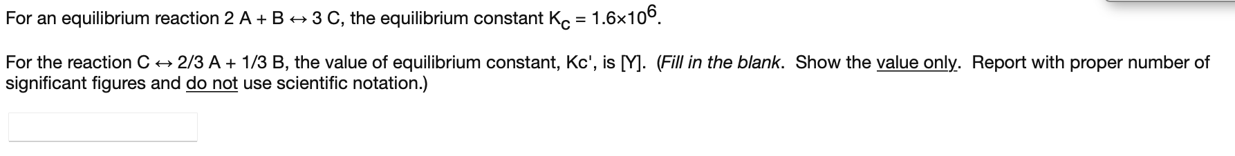 For An Equilibrium Reaction 2 A B 3 C The Equilibrium Constant Kc 1 6x106 For The Reaction C 2 3 A 1 3 B T 1