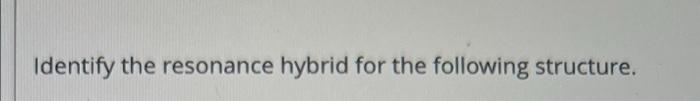 0 8 9 6 O 8 6 8 8 6 8 11 Iii Iv V Iv Oc V Identify The Resonance Hybrid For The Following Structure 3