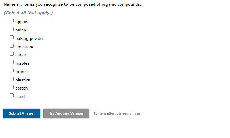 Name Six Items You Recognize To Be Composed Of Organic Compounds Select All That Apply Apples Onion Baking Powder Li 1