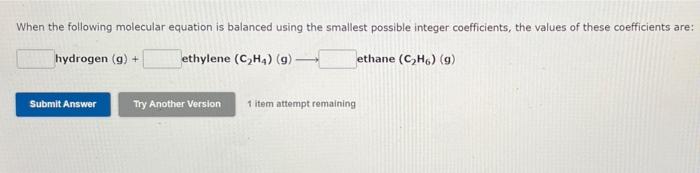 When The Following Molecular Equation Is Balanced Using The Smallest Possible Integer Coefficients The Values Of These 1