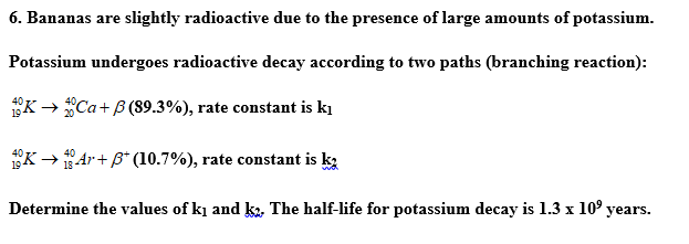 6 Bananas Are Slightly Radioactive Due To The Presence Of Large Amounts Of Potassium Potassium Undergoes Radioactive D 1