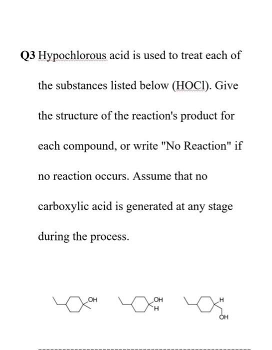 Q3 Hypochlorous Acid Is Used To Treat Each Of The Substances Listed Below Hoci Give The Structure Of The Reaction S P 1