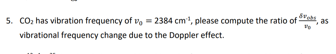 Svobs As 5 Co2 Has Vibration Frequency Of Vo 2384 Cm Please Compute The Ratio Of Vibrational Frequency Change Due T 1